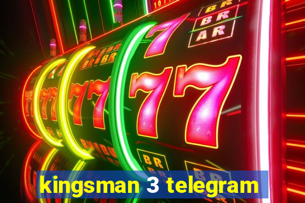 kingsman 3 telegram